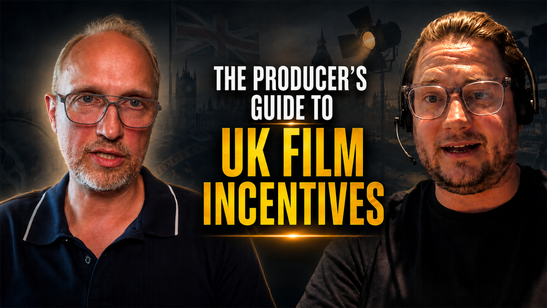 Two men in discussion against a dark UK-themed backdrop with Big Ben, a Union Jack and film lighting, with bold gold title text: The Producer's Guide to UK Film Incentives